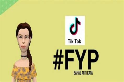 Arti Kata FYP, Bahasa Gaul Yang Sering Muncul di TikTok - Kilas Cimahi