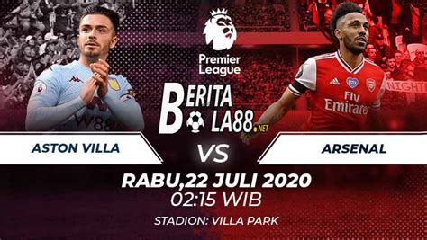 Prediksi Skor Aston Villa vs Arsenal 22 Juli 2020 - BeritaBola88.net