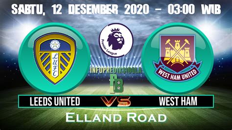 Prediksi Skor Leeds United vs West Ham 12 Desember 2020
