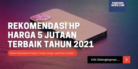 7 Rekomendasi HP Harga 5 Jutaan Terbaik 2021 | Pandawa News